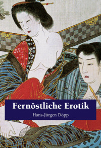 Fernöstliche Erotik - Hans-Jürgen Döpp - E-Book