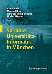 50 Jahre Universitäts-Informatik in München - - E-Book
