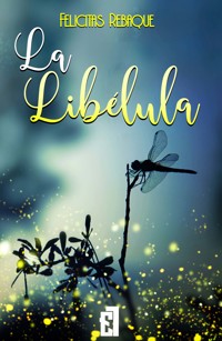 La libélula - Felicitas Rebaque - E-Book