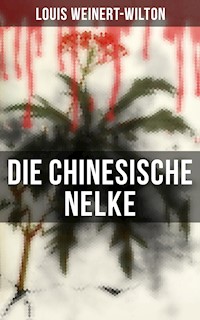 Die chinesische Nelke - Louis Weinert-Wilton - E-Book