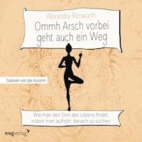 Ommh Arsch vorbei geht auch ein Weg - Alexandra Reinwarth - Hörbuch