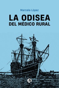 La odisea del médico rural - Marcela Lopez - E-Book
