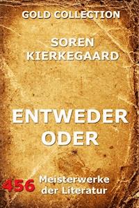 Entweder - Oder - Soren Kierkegaard - E-Book