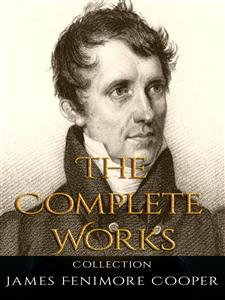 James Fenimore Cooper: The Complete Works - James Fenimore Cooper - E-Book