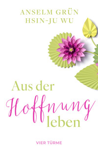 Aus der Hoffnung leben - Anselm Grün - E-Book