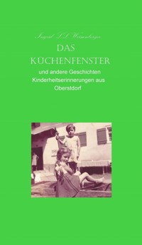 Das Küchenfenster - Ingrid LL Weissenberger - E-Book