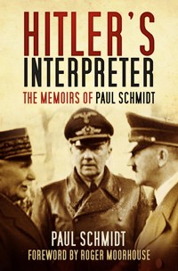 Hitler's Interpreter - Paul Schmidt - E-Book
