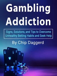 Gambling Addiction - Chip Daggerd - E-Book