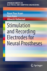 Stimulation and Recording Electrodes for Neural Prostheses - Naser Pour Aryan - E-Book