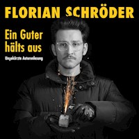 Ein Guter hälts aus - Florian Schröder - Hörbuch