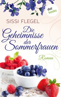 Die Geheimnisse der Sommerfrauen - Sissi Flegel - E-Book