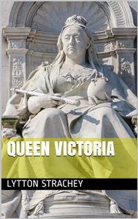 Queen Victoria - Lytton Strachey - E-Book