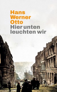 Hier unten leuchten wir - Hans Werner Otto - E-Book