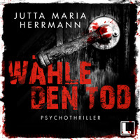 Wähle den Tod (ungekürzt) - Jutta Maria Herrmann - Hörbuch