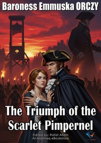 The Triumph of the Scarlet Pimpernel - Baroness Emmuska Orczy - E-Book