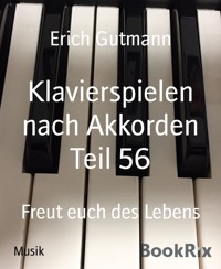 Klavierspielen nach Akkorden Teil 56 - Gutmann Erich - kostenlos E-Book