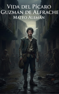 Vida del pícaro Guzmán de Alfarache - Mateo Alemán - E-Book