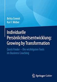 Individuelle Persönlichkeitsentwicklung: Growing by Transformation - Britta Eremit - E-Book