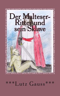 Der Malteser-Ritter und sein Sklave - Lutz Gauss - E-Book