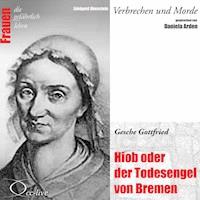 Verbrechen Und Morde - Hiob Oder Der Todesengel Von Bremen (Gesche Gottfried) - Edelgard Abenstein - Hörbuch
