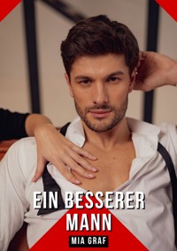 Ein besserer Mann - Mia Graf - E-Book