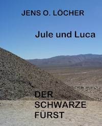 Jule und Luca - Der Schwarze Fürst - Jens O. Löcher - E-Book