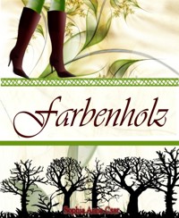 Farbenholz - Sophia Anna Csar - kostenlos E-Book