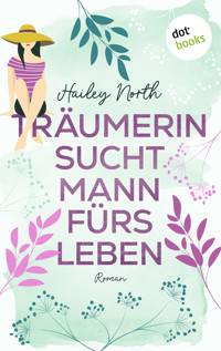 Träumerin sucht Mann fürs Leben - Hailey North - E-Book