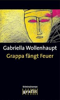 Grappa fängt Feuer - Gabriella Wollenhaupt - E-Book