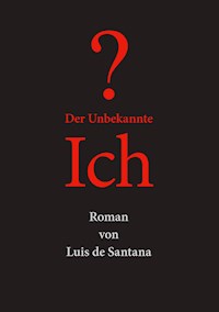 Der unbekannte Ich - Luis de Santana - E-Book