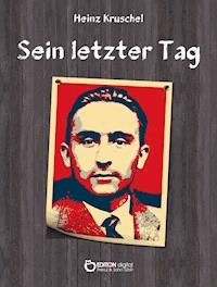 Sein letzter Tag - Heinz Kruschel - E-Book