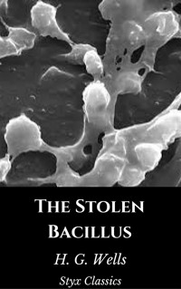 The Stolen Bacillus - H G Wells - E-Book