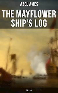 The Mayflower Ship's Log (Vol. 1-6) - Azel Ames - E-Book