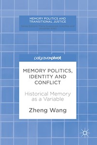 Memory Politics, Identity and Conflict - Zheng Wang - E-Book
