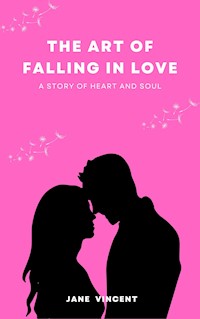 The Art of Falling In Love - Jane Vincent - E-Book