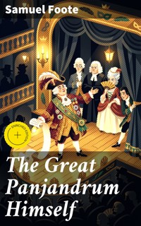 The Great Panjandrum Himself - Samuel Foote - E-Book