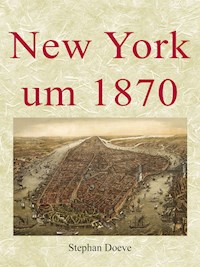 New York um 1870 - Stephan Doeve - E-Book