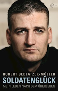 Soldatenglück - Robert Sedlatzek-Müller - E-Book