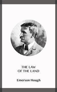 The Law of the Land - Emerson Hough - E-Book
