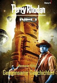 Perry Rhodan Neo Story 4: Gemeinsame Geschichten - Hermann Ritter - E-Book