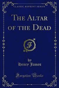 The Altar of the Dead - Henry James - E-Book