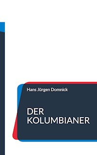 Der Kolumbianer - Hans Jürgen Domnick - E-Book