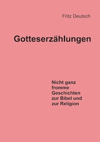 Gotteserzählungen - Fritz Deutsch - E-Book
