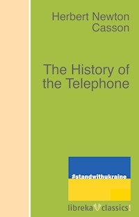 The History of the Telephone - Herbert Newton Casson - E-Book