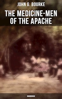 The Medicine-Men of the Apache (Unabridged) - John G. Bourke - E-Book