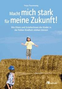 Macht mich stark für meine Zukunft! - Freya Pausewang - E-Book
