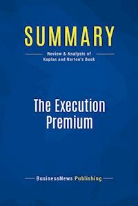 Summary: The Execution Premium - BusinessNews Publishing - E-Book