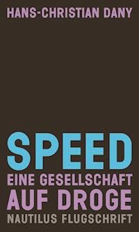 Speed. Eine Gesellschaft auf Droge - Hans-Christian Dany - E-Book