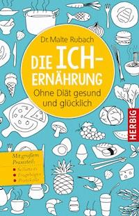 Die Ich-Ernährung - Malte Rubach - E-Book