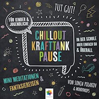 Chillout Krafttank Pause * Mini-Meditationen und Fantasiereisen für Kinder und Jugendliche - Sonja Polakov - Hörbuch